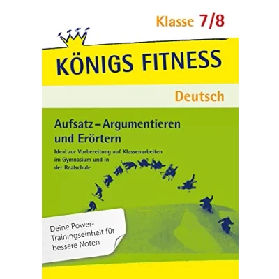 Abbildung von Aufsatz Argumentieren und Erörtern. Deutsch Klasse 7/8: Ideal zur Vorbereitung auf Klassenarbeiten im Gymnasium in der Realschule (Königs Fitness)