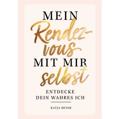 Abbildung von Mein Rendezvous mit mir selbst Entdecke dein wahres Ich: Das ultimative Ausfüllbuch spannenden Übungen und erstaunlichen Erkenntnissen über dich