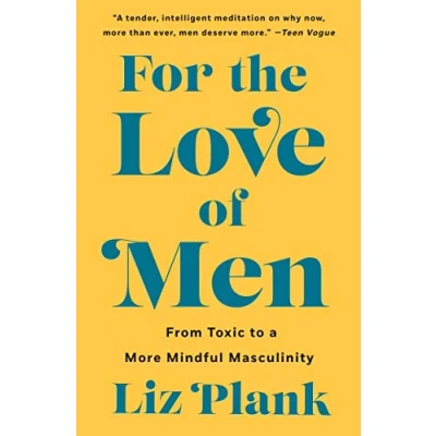 Abbildung von For the Love of Men: From Toxic to a More Mindful Masculinity