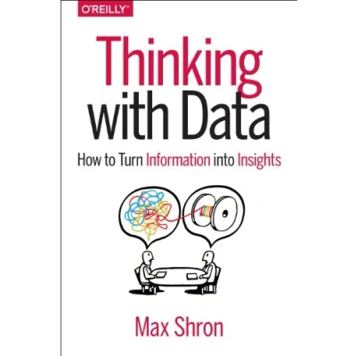 Abbildung von Thinking with Data: How to Turn Information Into Insights