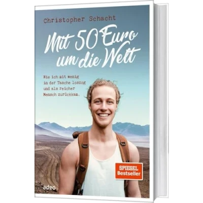 Abbildung von mit 50 Euro um die Welt: Wie ich wenig in der Tasche loszog und als reicher Mensch zurückkam.