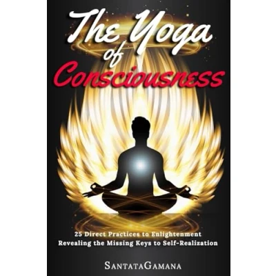 Abbildung von the Yoga of Consciousness: 25 Direct Practices to Enlightenment. Revealing Missing Keys Self Realization (Real Yoga, Band 4)