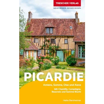 Abbildung von TRESCHER Reiseführer Picardie: Amiens, Chantilly und Somme