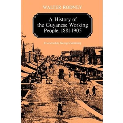 Abbildung von A History of the Guyanese Working People, 1881 1905 (Johns Hopkins Studies in Atlantic &amp; Culture)