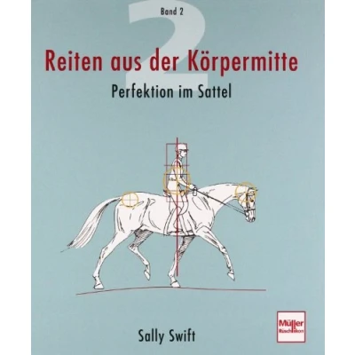Abbildung von Reiten aus der Körpermitte, Band 2: Perfektion im Sattel