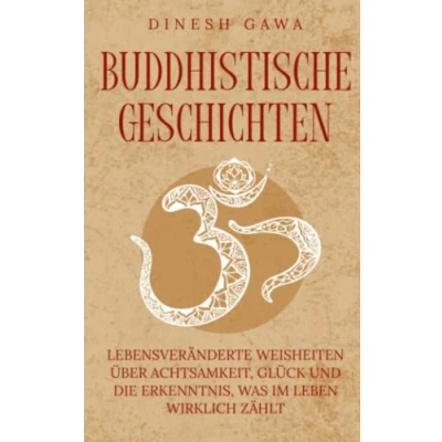 Abbildung von Buddhistische Geschichten: Lebensveränderte Weisheiten über Achtsamkeit, Glück und die Erkenntnis, was im Leben wirklich zählt (inkl. Entspannungstechniken für den Alltag)
