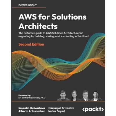 Abbildung von AWS for Solutions Architects: the definitive guide to Architecture migrating to, building, scaling, and succeeding in cloud, 2nd Edition