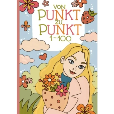 Abbildung von von Punkt zu Punkt: 50 liebevoll gestaltete Motive im Zahlenraum 1 100 zum Verbinden und Ausmalen.