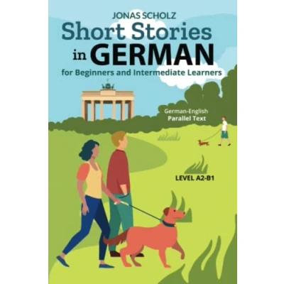Abbildung von Short Stories in German for Beginners and Intermediate Learners: English Parallel Text, Level A2 B1