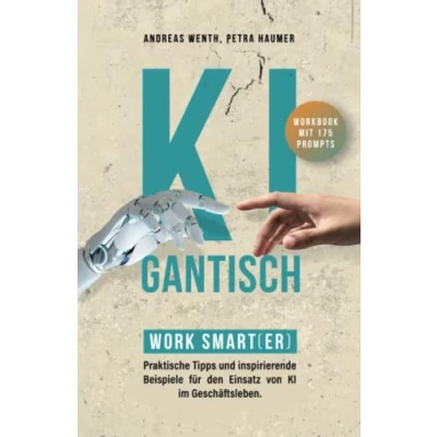 Abbildung von KIgantisch. Work smart(er): Praktische Tipps und inspirierende Beispiele für den Einsatz von KI im Geschäftsleben