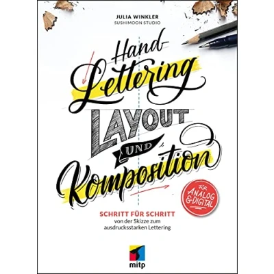 Abbildung von Handlettering Layout &amp; Komposition: Schritt für von der Skizze zum ausdrucksstarken Lettering (mitp Kreativ)