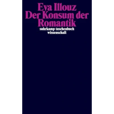 Abbildung von der Konsum Romantik: Liebe und die kulturellen Widersprüche des Kapitalismus (suhrkamp taschenbuch wissenschaft)