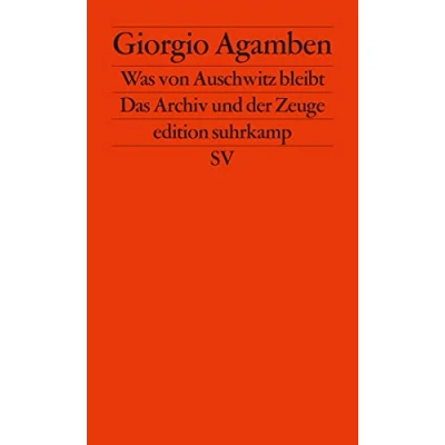Abbildung von Was von Auschwitz bleibt: Das Archiv und der Zeuge. Homo sacer III (edition suhrkamp)