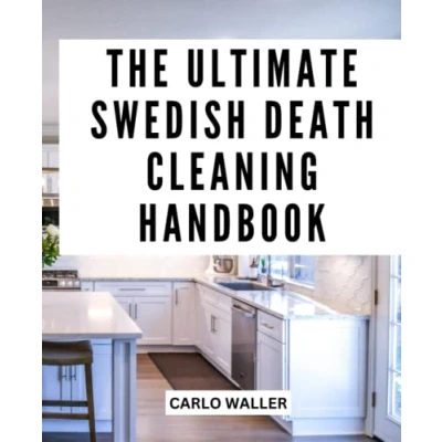 Abbildung von The Ultimate Swedish Death Cleaning Handbook: Proven Tips For Organizing Your Home And Keeping It Clean On A Daily Basis Decluttering Way To Happier Life