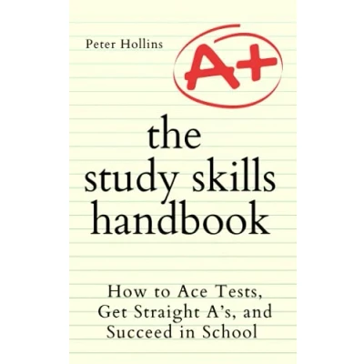 Abbildung von The Study Skills Handbook: how to Ace Tests, Get Straight A’s, and Succeed in School (Learning Learn, Band 6)