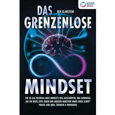 Abbildung von das grenzenlose Mindset: Wie Sie Potential Ihres Mindsets voll ausschöpfen, Ihre Denkweise auf ein neues Level heben und anderen Menschen immer einen Schritt voraus sind (inkl Übungen &amp; Workbook)