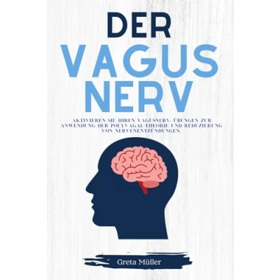 Abbildung von der Vagus Nerv: &quot;Aktivieren Sie Ihren Vagusnerv: Übungen zur Anwendung Polyvagal Theorie und Reduzierung von Nervenentzündungen.&quot;