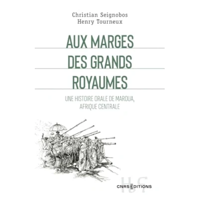 Abbildung von Aux marges des grands royaumes Une histoire orale de Maroua, Afrique centrale
