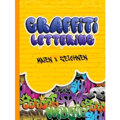 Abbildung von Graffiti Lettering Malen &amp; Zeichnen: Street Art Schrift Buchstaben zeichnen lernen + Wörter ausmalen Graffitikunst Malbuch Tags, Urban Design Für Kinder Teenager