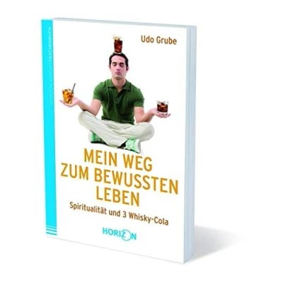 Abbildung von Mein Weg zum bewussten Leben: Spiritualität und 3 Whisky Cola