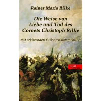 Abbildung von Die Weise von Liebe und Tod des Cornets Christoph Rilke: mit erklärenden Fußnoten kommentiert