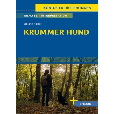 Abbildung von Krummer Hund von Juliane Pickel Textanalyse und Interpretation: mit Zusammenfassung, Inhaltsangabe, Charakterisierung, Szenenanalyse, Prüfungsaufgaben uvm. (Königs Erläuterungen Spezial)