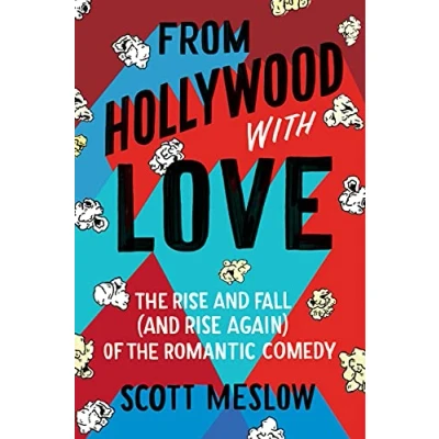 Abbildung von From Hollywood with Love: the Rise and Fall (and Again) of Romantic Comedy