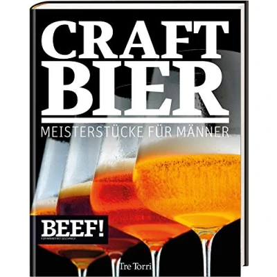 Abbildung von BEEF! Craft BIER: Meisterstücke für Männer Bier &amp; Beer: Meistestücke Beer (BEEF! Kochbuchreihe)