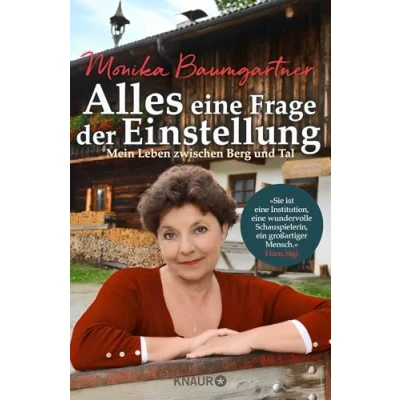Abbildung von Alles eine Frage der Einstellung: Mein Leben zwischen Berg und Tal Die Autobiografie beliebten Volksschauspielerin aus &quot;Der Bergdoktor&quot;