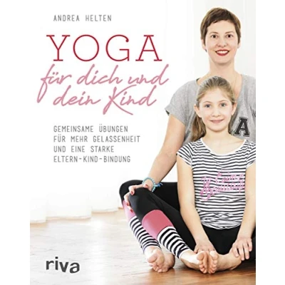Abbildung von Yoga für dich und dein Kind: Gemeinsame Übungen mehr Gelassenheit eine starke Eltern Kind Bindung
