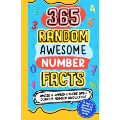 Abbildung von 365 Random Awesome NUMBER FACTS: Amaze AND Annoy others with CURIOUS KNOWLEDGE, Useless USEFUL FACTS FOR KIDS 8 10, 10 12, teens, adults (365 Facts, Band 3)