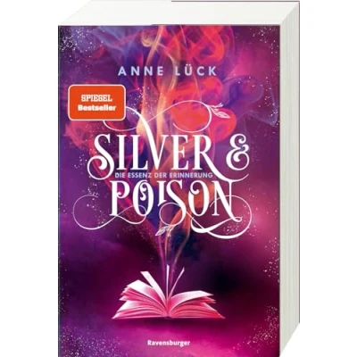 Abbildung von Silver &amp; Poison, Band 2: Die Essenz der Erinnerung (SPIEGEL Bestseller) (Silver 2)