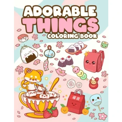 Abbildung von Adorable Things Coloring Book: Kawaii And Cute Stuff Book With Illustrations Such As Items, Animals, Food For Kids