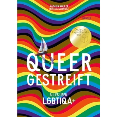 Abbildung von Queergestreift: Alles über LGBTIQA+ Ausgezeichnet mit dem Deutschen Jugendliteraturpreis 2023, Kategorie Sachbuch