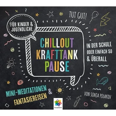 Abbildung von CHILLOUT KRAFTTANK PAUSE * Mini Meditationen und Fantasiereisen für Kinder Jugendliche Inklusive CD als MP3 Download