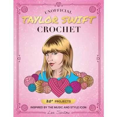 Abbildung von Unofficial Taylor Swift Crochet: 20+ Projects Inspired by the Music and Style Icon (Celebrity Crochet)