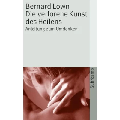 Abbildung von Die verlorene Kunst des Heilens. Anleitung zum Umdenken