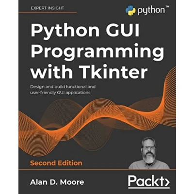 Abbildung von Python GUI Programming with Tkinter Second Edition: Design and build functional user friendly applications