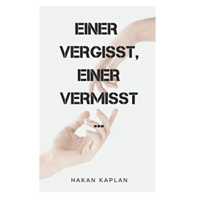Abbildung von einer vergisst, vermisst: Die besten Texte und Zitate von Hakan Kaplan