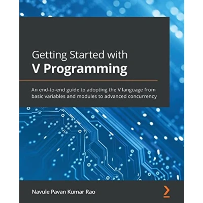 Abbildung von Getting Started with V Programming: An end to guide adopting the language from basic variables and modules advanced concurrency