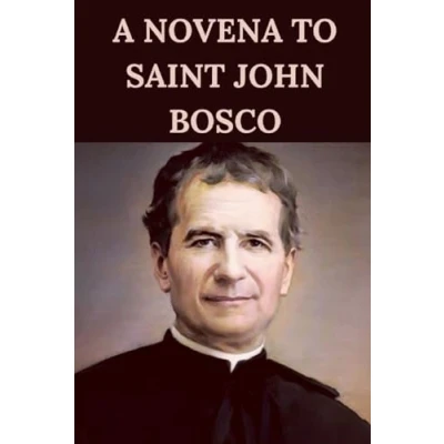 Abbildung von A Novena To Saint John Bosco: Biography And Nine Day Powerful Devotional Prayers St Bosco.