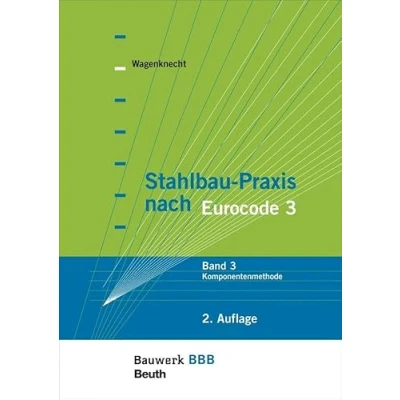 Abbildung von Stahlbau Praxis nach Eurocode 3: Band Komponentenmethode Bauwerk Basis Bibliothek