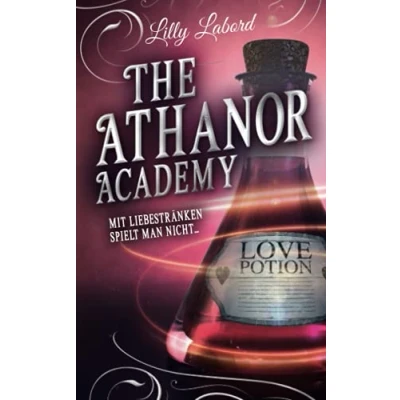 Abbildung von The Athanor Academy: Mit Liebestränken spielt man nicht ... (Im Descensus, Band 1)