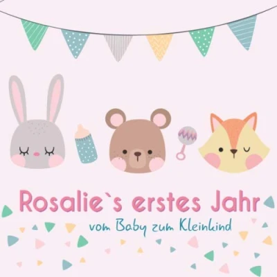 Abbildung von Rosalie`s erstes Jahr vom Baby zum Kleinkind: Babyalbum Ausfüllen für das erste Lebensjahr
