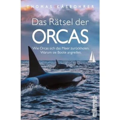 Abbildung von millemari. das Rätsel der Orcas: Wie Orcas sich Meer zurückholen. Warum sie Boote angreifen. (millemari. Bibliothek Extreme.)