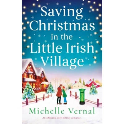 Abbildung von Saving Christmas in the Little Irish Village: An addictive cozy holiday romance