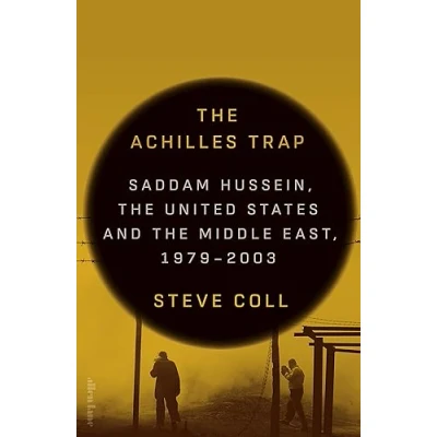 Abbildung von the Achilles Trap: Saddam Hussein, United States and Middle East, 1979 2003