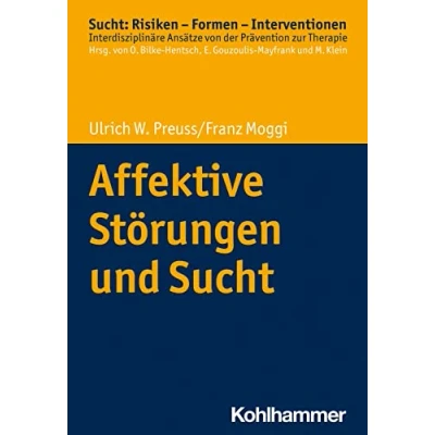 Abbildung von Affektive Störungen und Sucht (Sucht: Risiken Formen Interventionen: Interdisziplinäre Ansätze von der Prävention zur Therapie)