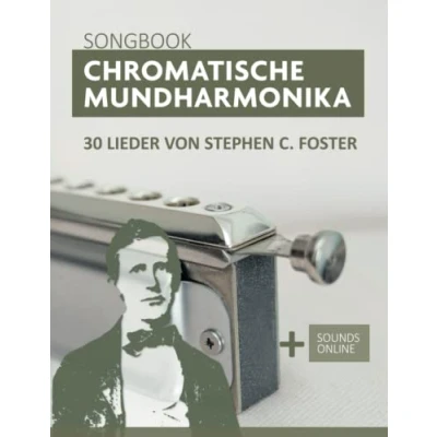 Abbildung von chromatische Mundharmonika Songbook 30 Lieder von Stephen C. Foster: + Sounds online (Liederbücher für die Mundharmonika)