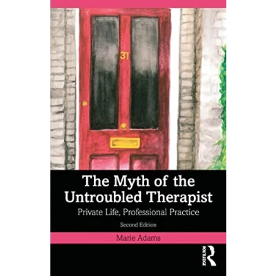 Abbildung von the Myth of Untroubled Therapist: Private Life, Professional Practice
